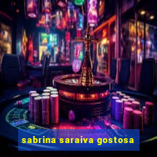 sabrina saraiva gostosa